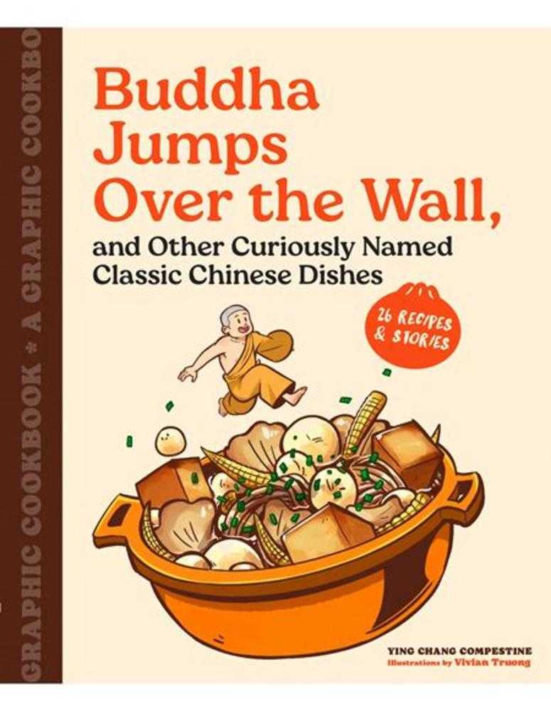 Buddha Jumps Over The Wall, And Other Curiously Named Classic Chinese Dishes TPB A Graphic Cookbook