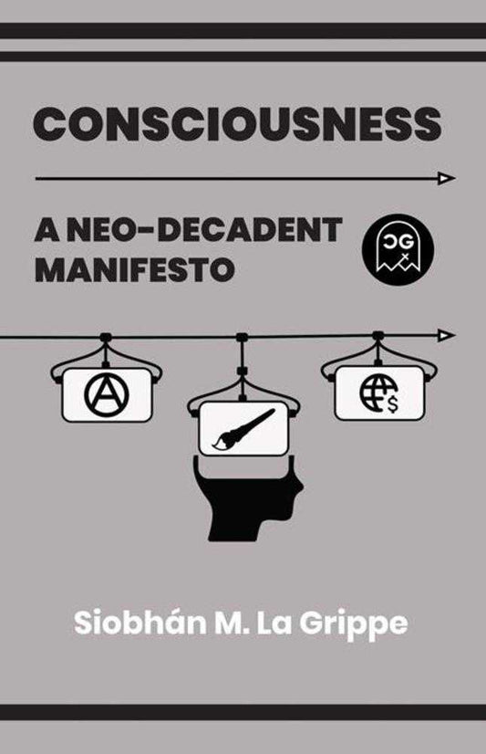 Consciousness A Neo Decadent Manifesto (One Shot)