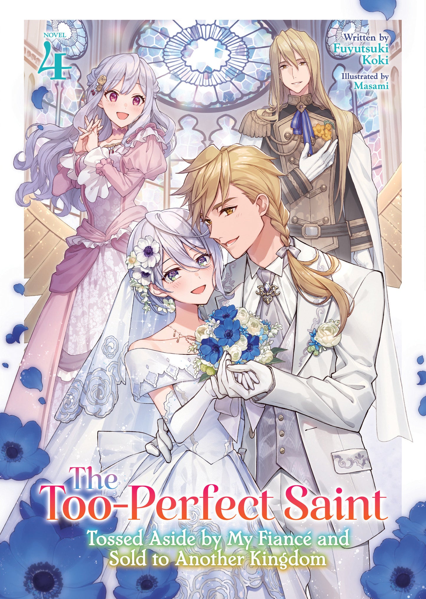 The Too-Perfect Saint: Tossed Aside By My Fiancé And Sold To Another Kingdom (Light Novel) Volume. 4