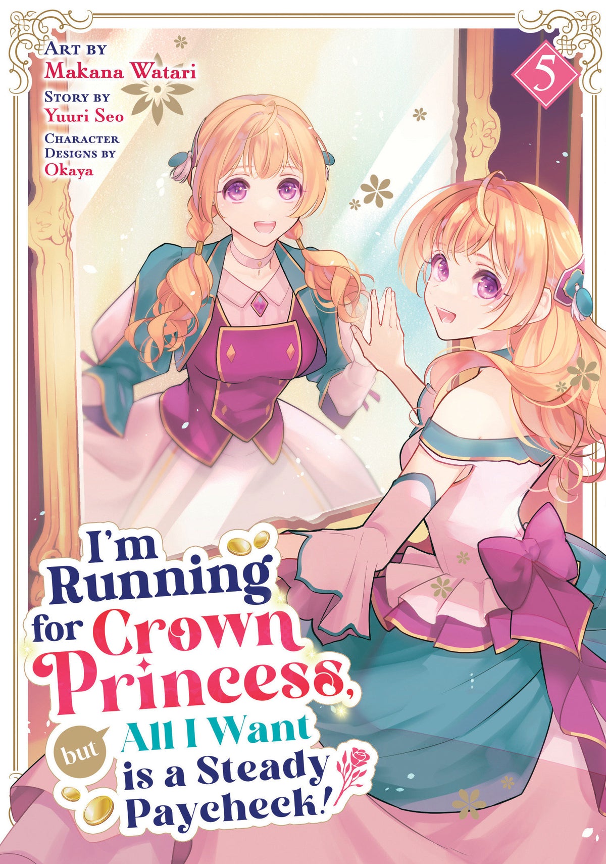 I'm Running For Crown Princess, But All I Want Is A Steady Paycheck! (Manga) Volume. 5