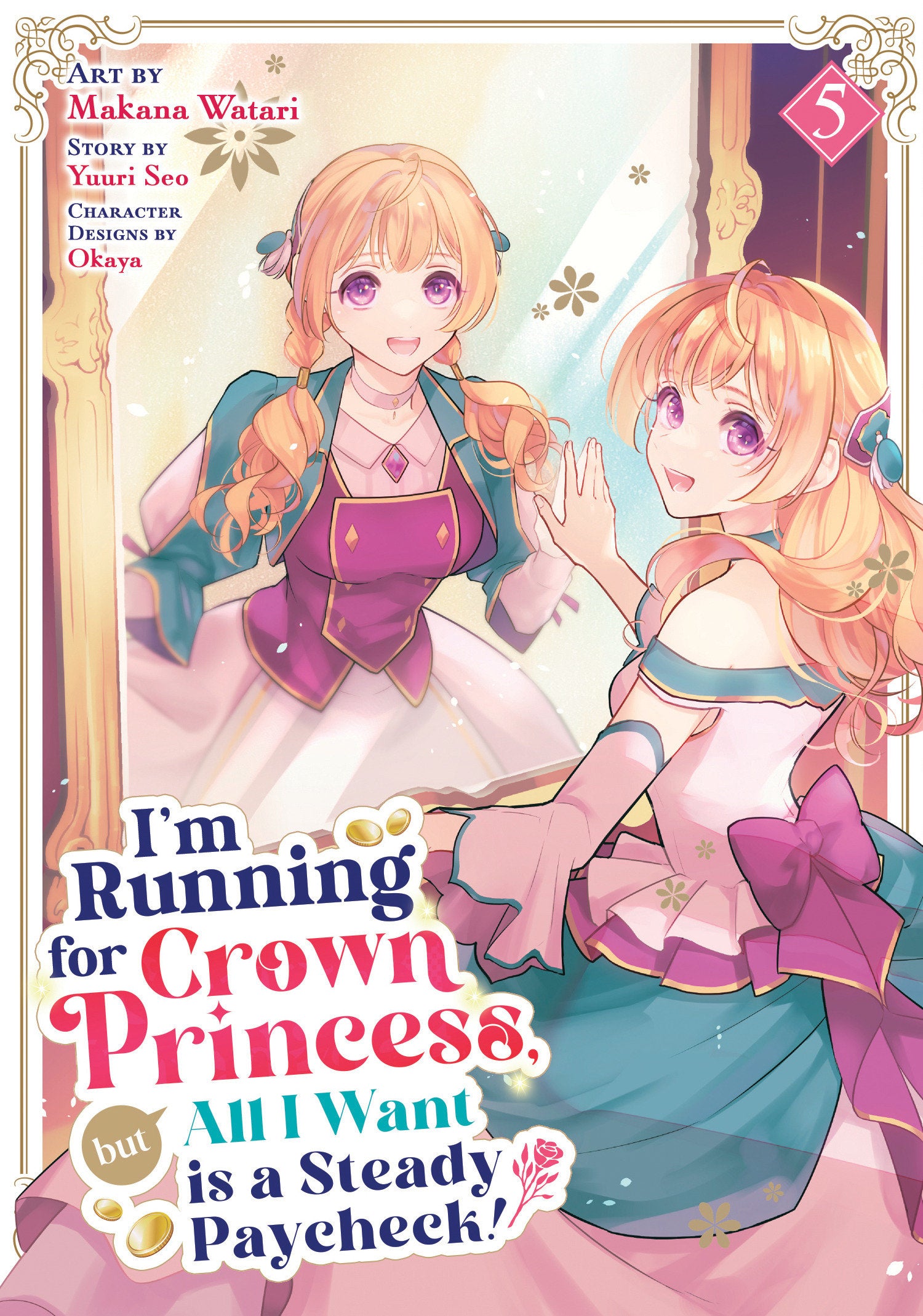 I'm Running For Crown Princess, But All I Want Is A Steady Paycheck! (Manga) Volume. 5