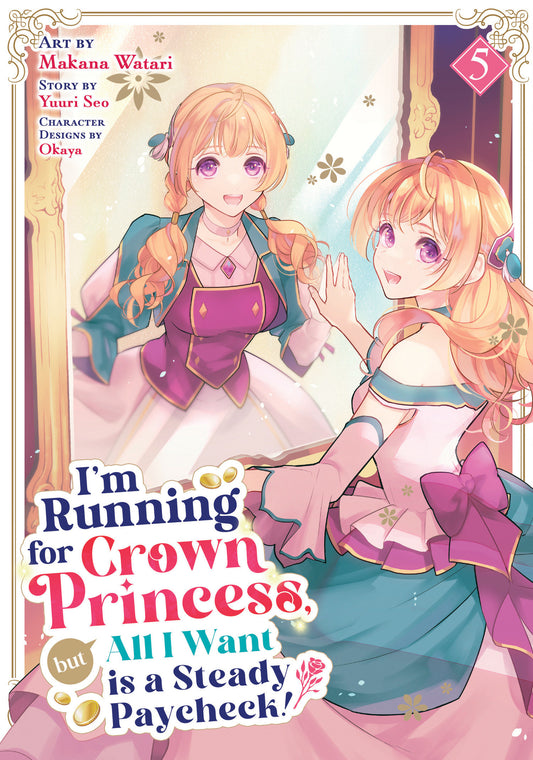 I'm Running For Crown Princess, But All I Want Is A Steady Paycheck! (Manga) Volume. 5
