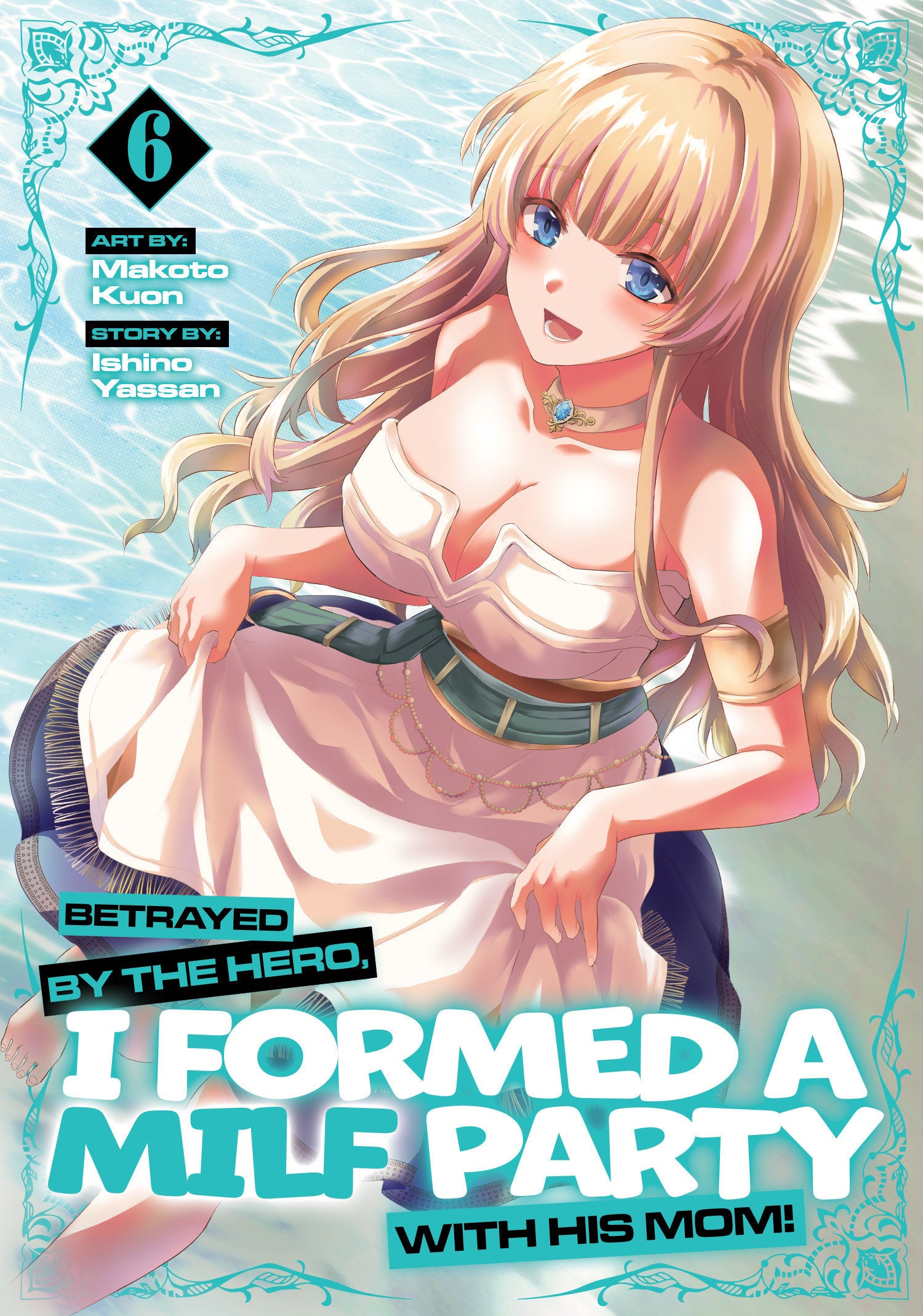Betrayed By The Hero, I Formed A Milf Party With His Mom! (Manga) Volume. 6