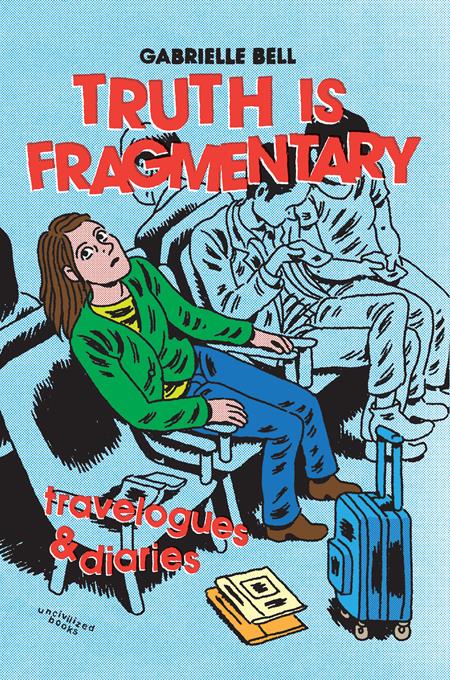 Truth Is Fragmentary Travelogues & Diaries Graphic Novel