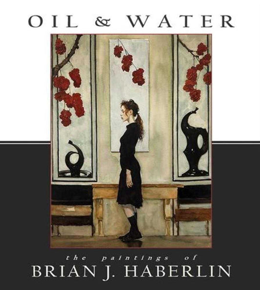 Oil And Water The Paintings Of Brian J Haberlin Hardcover