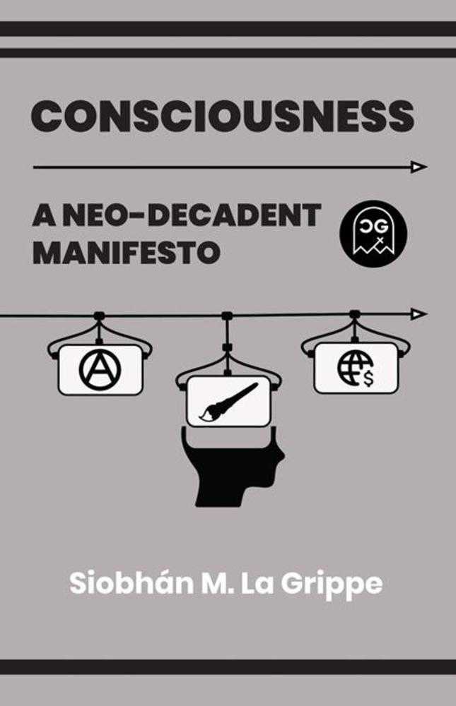 Consciousness A Neo Decadent Manifesto (One Shot)