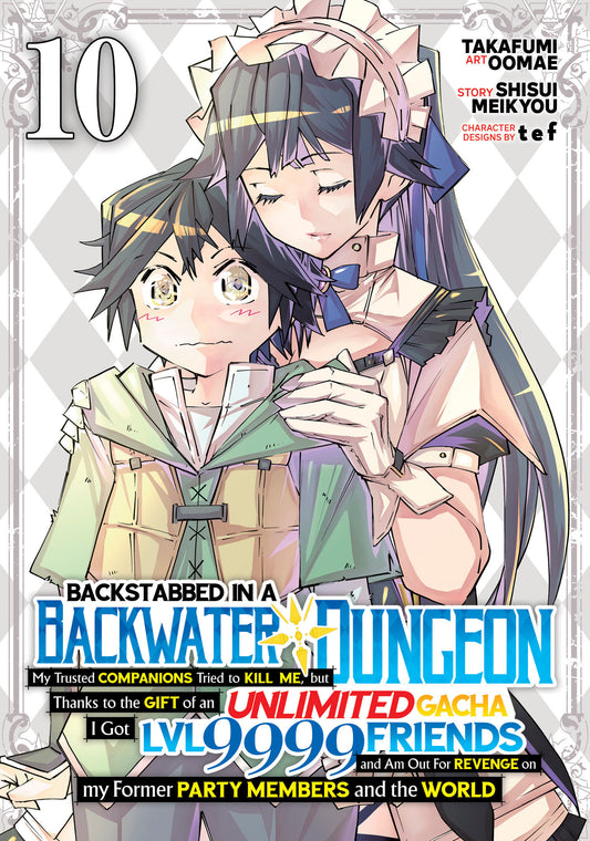 Backstabbed In A Backwater Dungeon: My Party Tried To Kill Me, But Thanks To An Infinite Gacha I Got Lvl 9999 Friends And Am Out For Revenge (Manga) Volume. 10