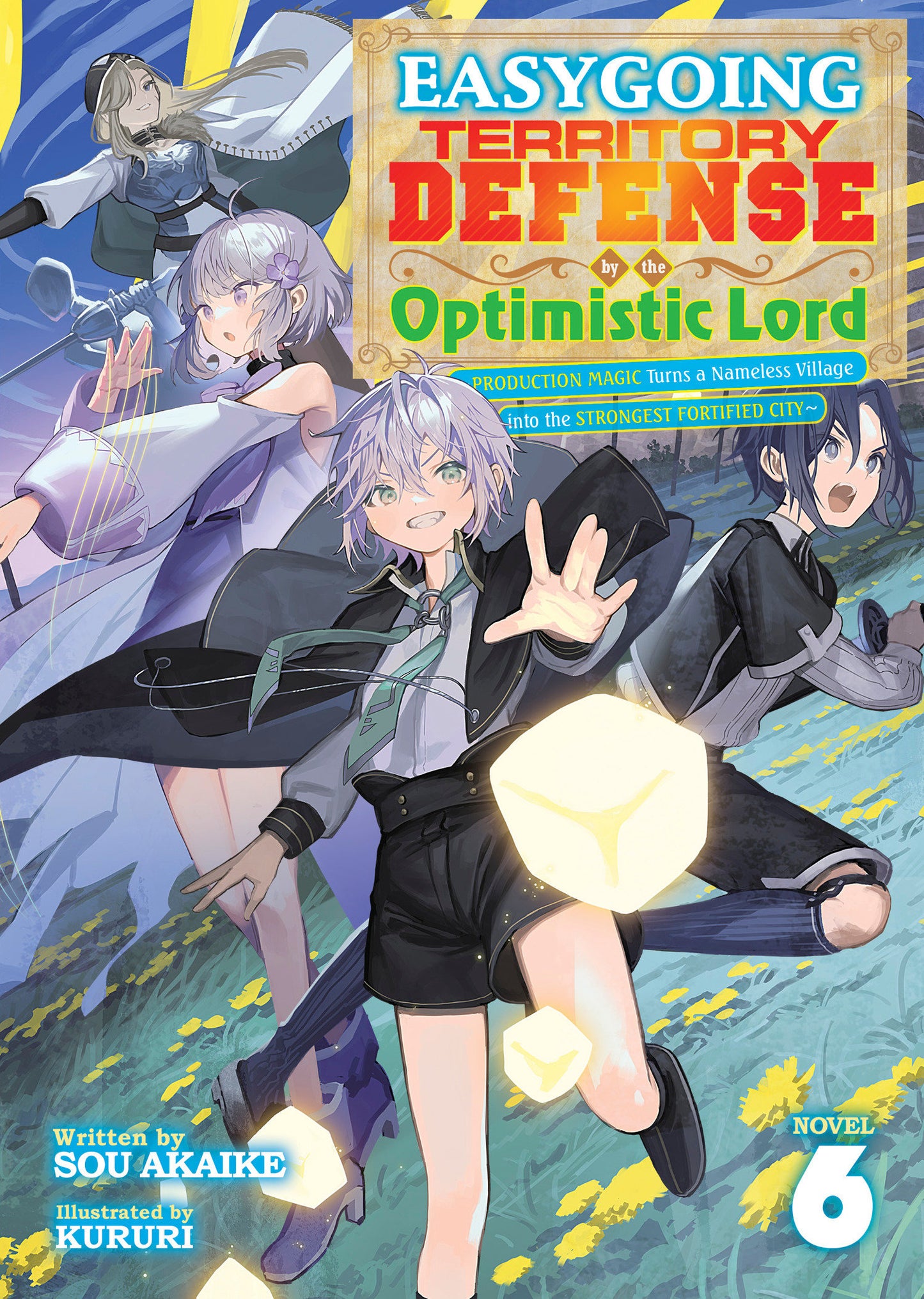 Easygoing Territory Defense By The Optimistic Lord: Production Magic Turns A Nameless Village Into The Strongest Fortified City (Light Novel) Volume. 6