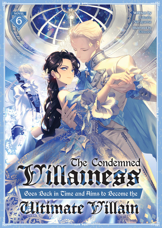 The Condemned Villainess Goes Back In Time And Aims To Become The Ultimate Villain (Light Novel) Volume. 6