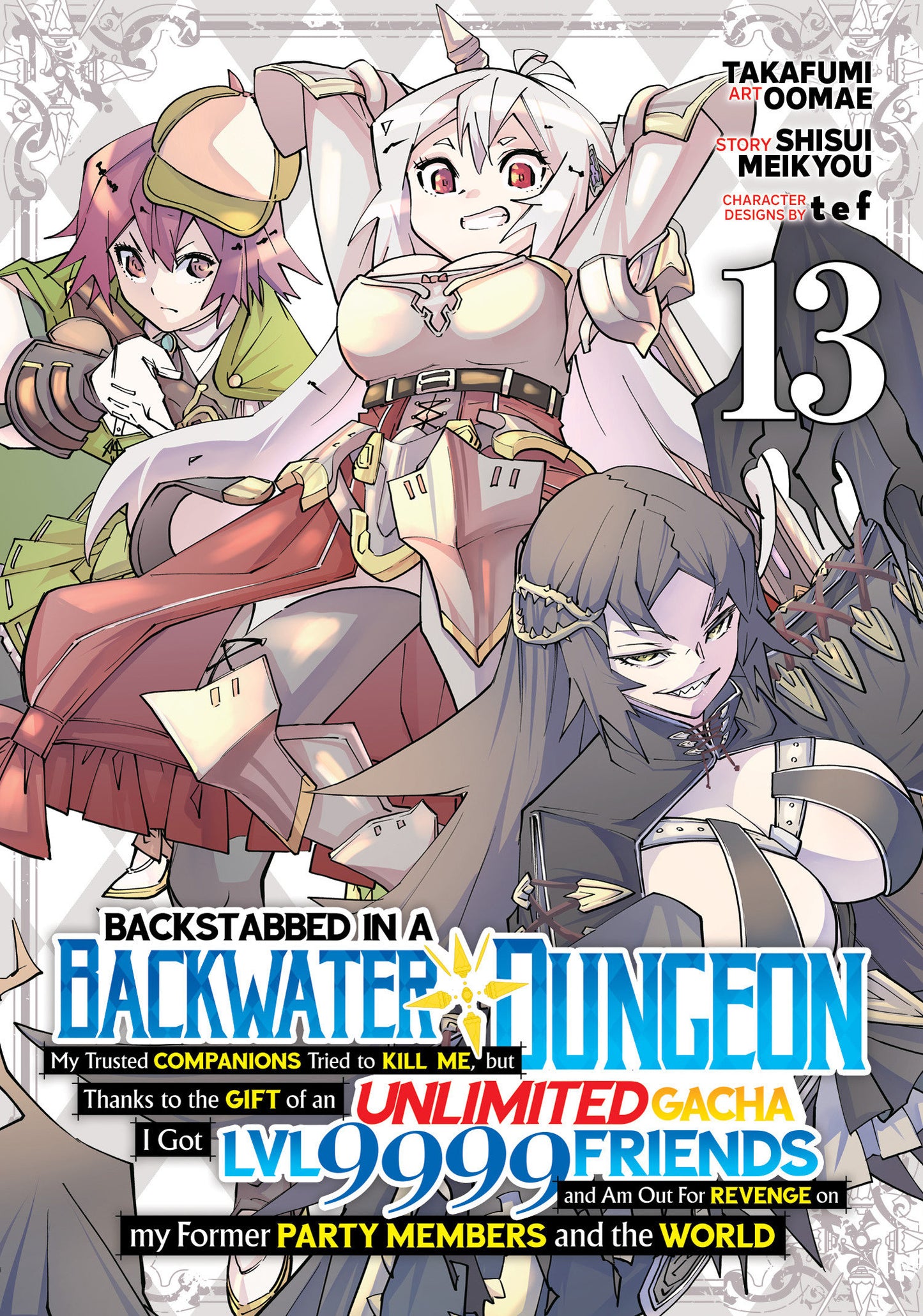 Backstabbed In A Backwater Dungeon: My Party Tried To Kill Me, But Thanks To An Infinite Gacha I Got Lvl 9999 Friends And Am Out For Revenge (Manga) Volume. 13
