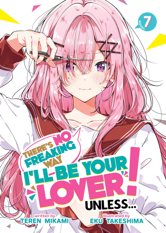 There's No Freaking Way I'll Be Your Lover! Unless... (Light Novel) Volume. 7
