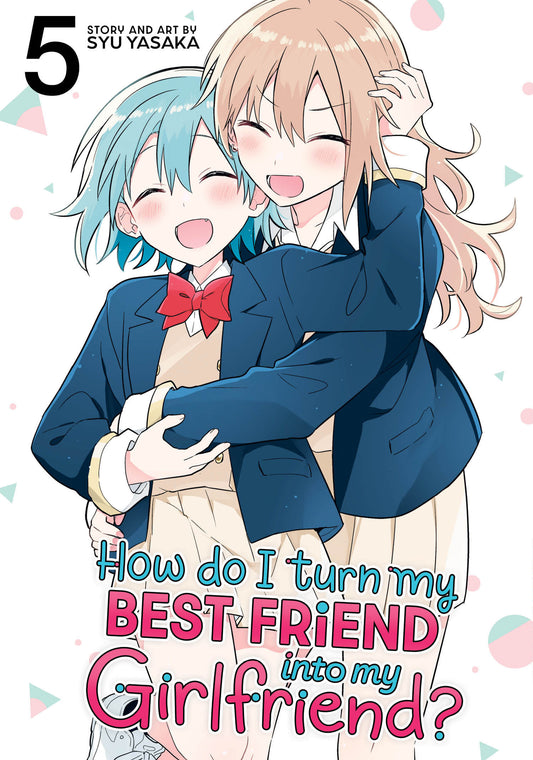 How Do I Turn My Best Friend Into My Girlfriend? Volume. 5