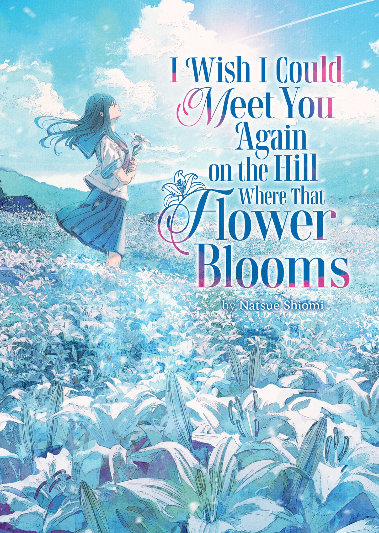 I Wish I Could Meet You Again On The Hill Where That Flower Blooms (Light Novel) Volume. 1