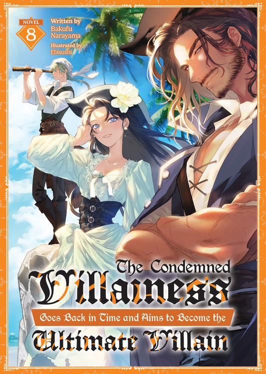The Condemned Villainess Goes Back In Time And Aims To Become The Ultimate Villain (Light Novel) Volume. 8