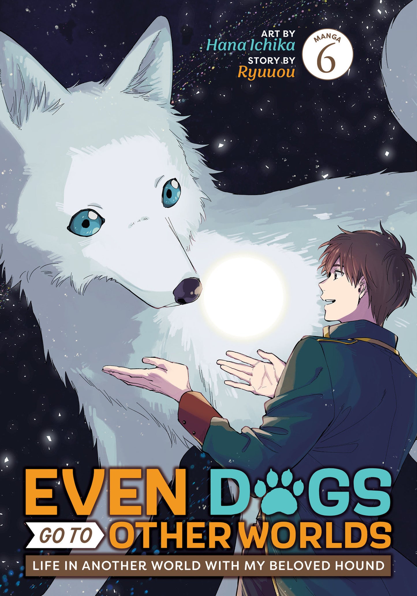 Even Dogs Go To Other Worlds: Life In Another World With My Beloved Hound (Manga) Volume. 6