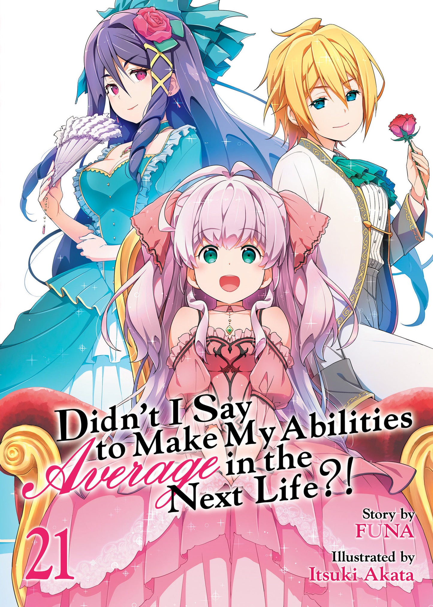 Didn't I Say To Make My Abilities Average In The Next Life?! (Light Novel) Volume. 21
