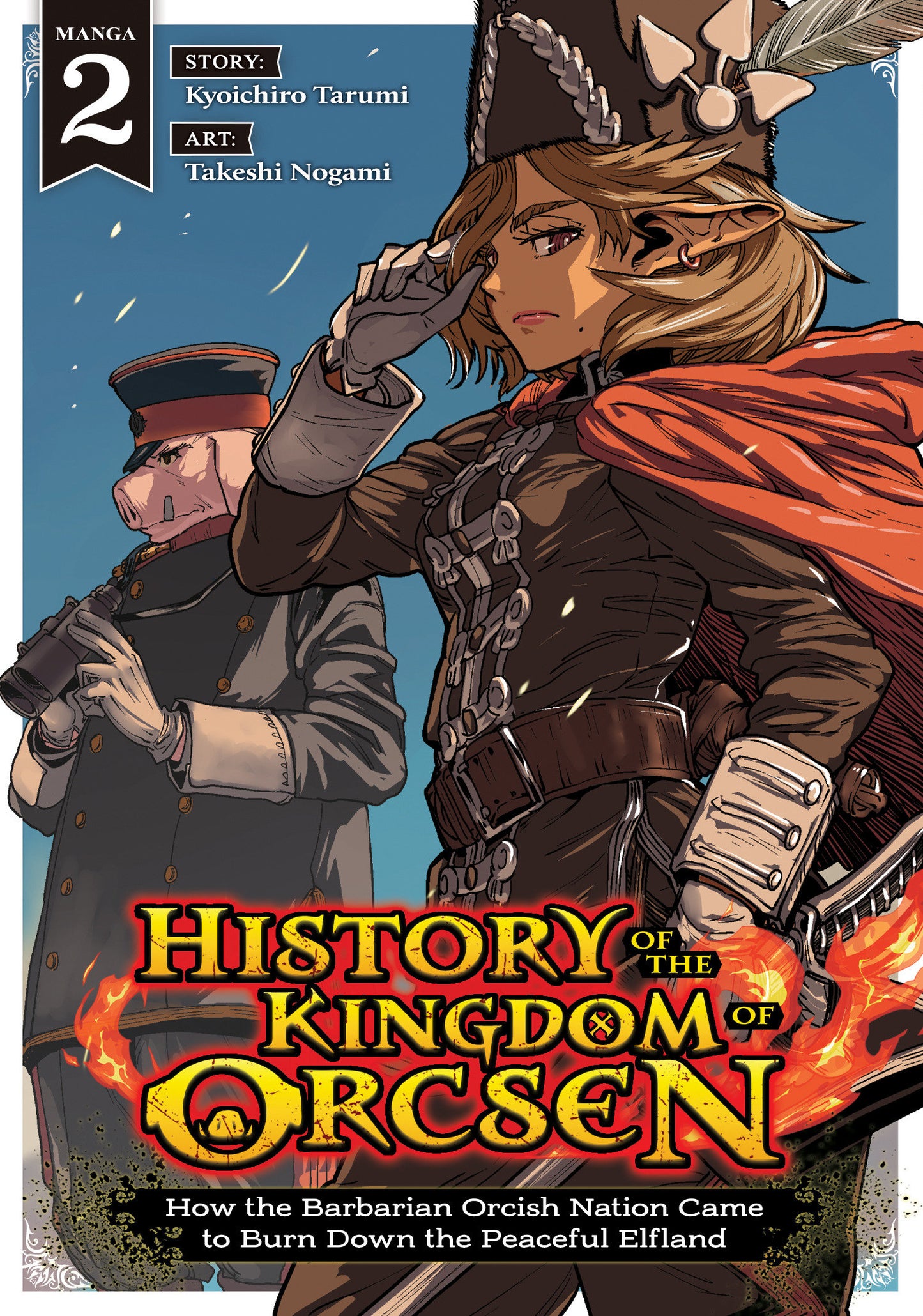 History Of The Kingdom Of Orcsen: How The Barbarian Orcish Nation Came To Burn Down The Peaceful Elfland (Manga) Volume. 2