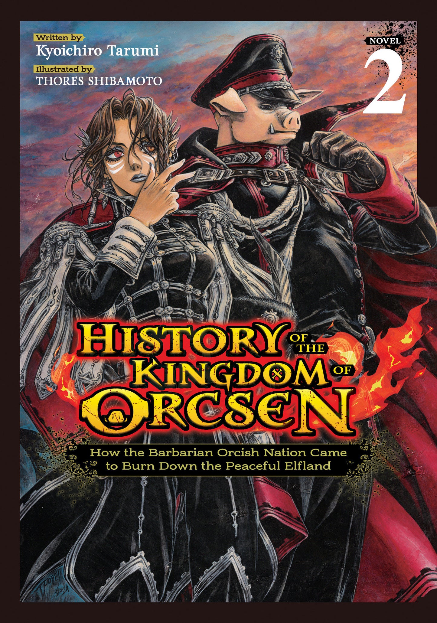 History Of The Kingdom Of Orcsen: How The Barbarian Orcish Nation Came To Burn Down The Peaceful Elfland (Light Novel) Volume. 2