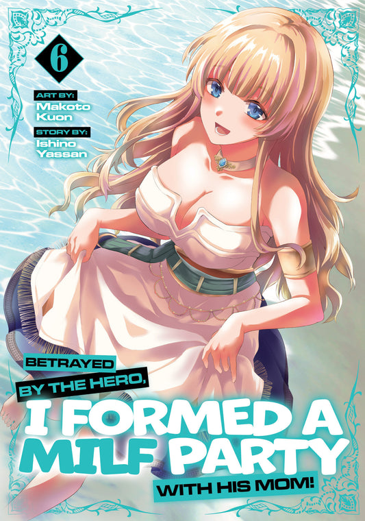 Betrayed By The Hero, I Formed A Milf Party With His Mom! (Manga) Volume. 6